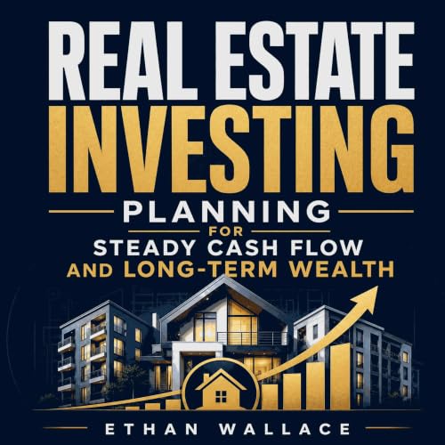 Real Estate Investing Planning for Steady Cash Flow and Long-Term Wealth Audiolibro Por Ethan Wallace arte de portada