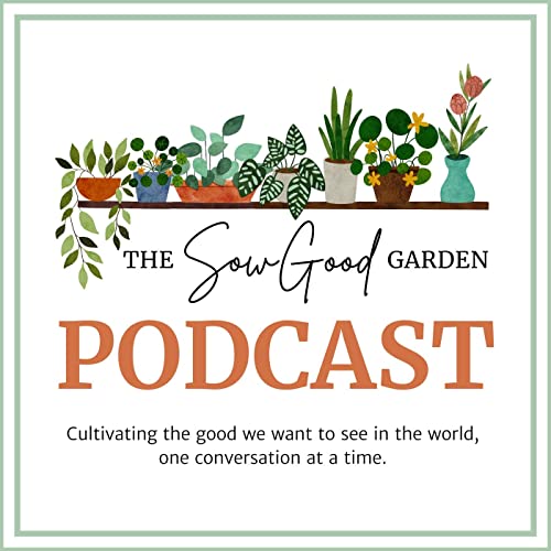 The Sow Good Garden Podcast copertina