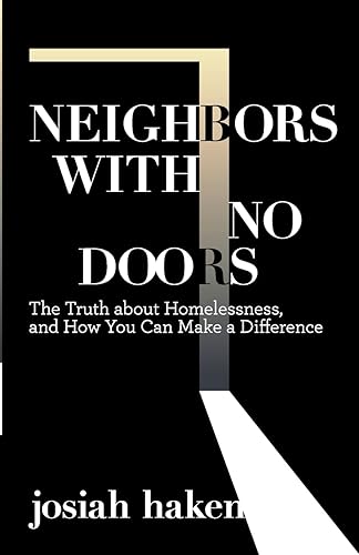 Neighbors with No Doors The Truth about Homelessness, and How You Can Make a Difference