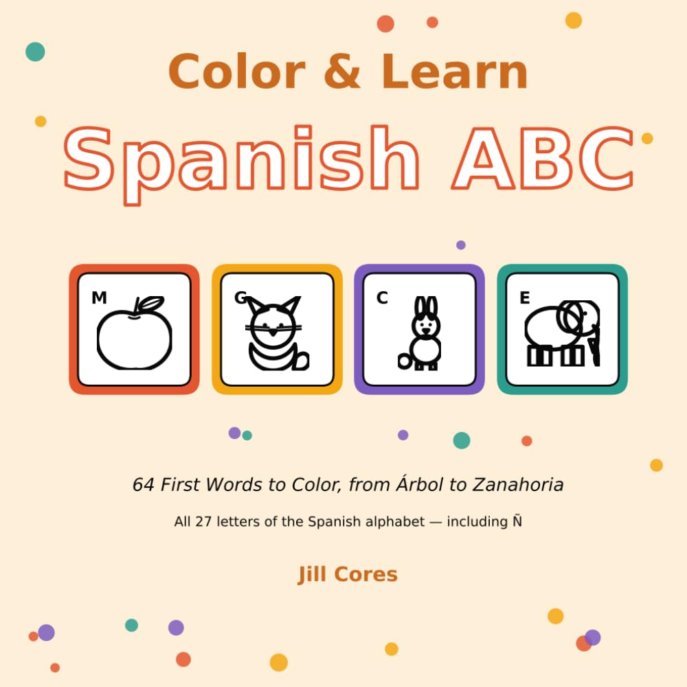 Color & Learn: Spanish ABC: 64 First Words to Color, from A to Z (Color & Learn: First Words)