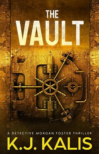 The Vault: A Detective Morgan Foster Thriller (A Detective Morgan Foster Vigilante Justice Thriller Book 5)