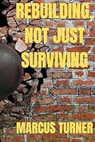 Rebuilding, Not Just Surviving B0F4NJKZFS Book Cover