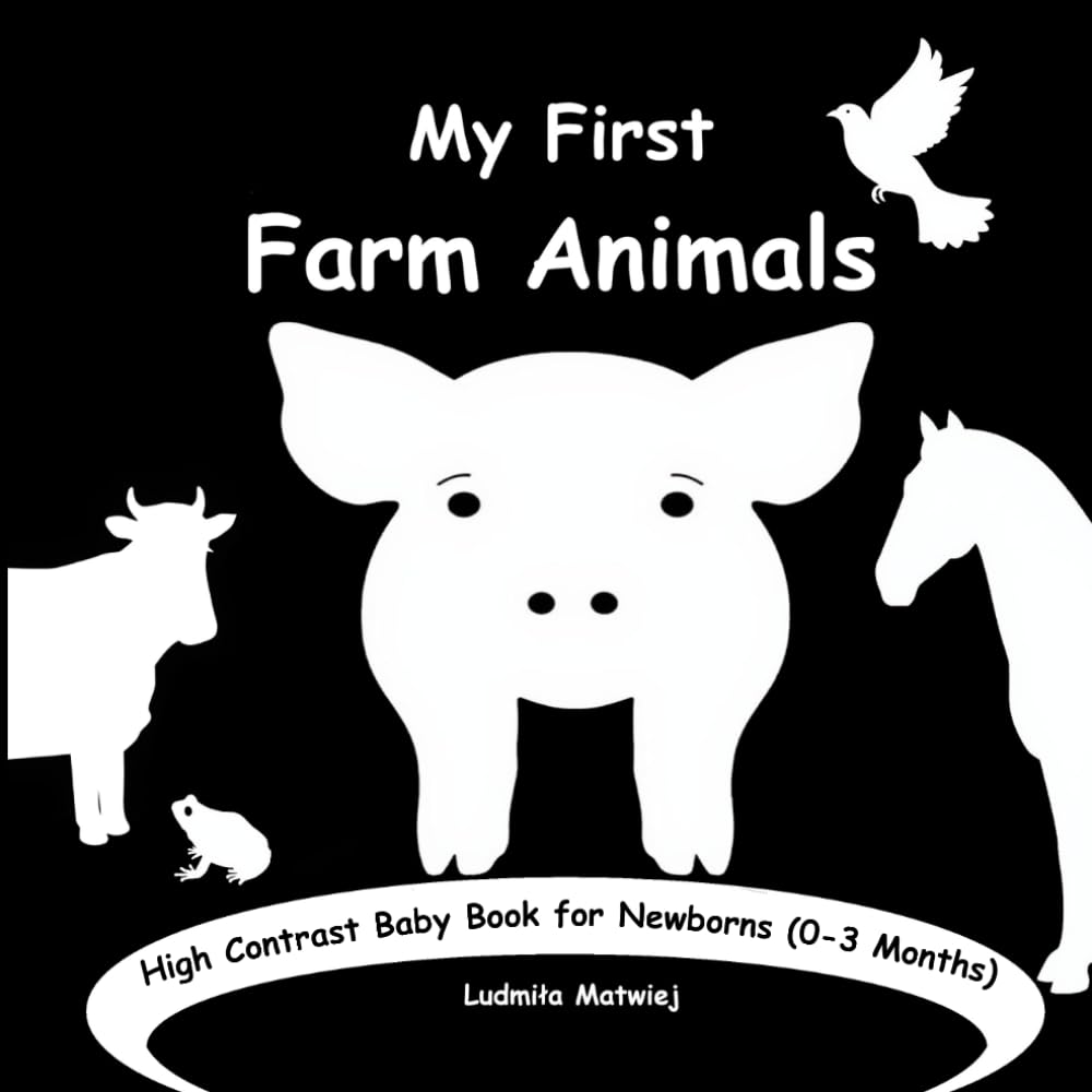 My First Farm Animals: High Contrast Baby Book for Newborns (0-3 Months)