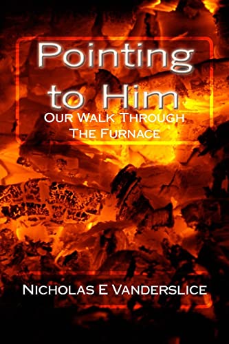 Pointing to Him: Our Walk Through the Furnace