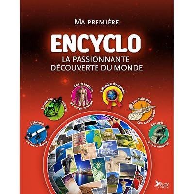 Ma premi&egrave;re encyclo : la passionnante d&eacute;couverte du monde: L'encyclo de tout