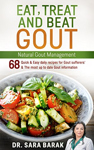 Eat, Treat, and Beat Gout Naturally: Natural Gout Management Include 68 recipes for Gout sufferers',up to date Gout info, Gout diet guidelines, Gout remedies & gout supplements to reduce uric acid