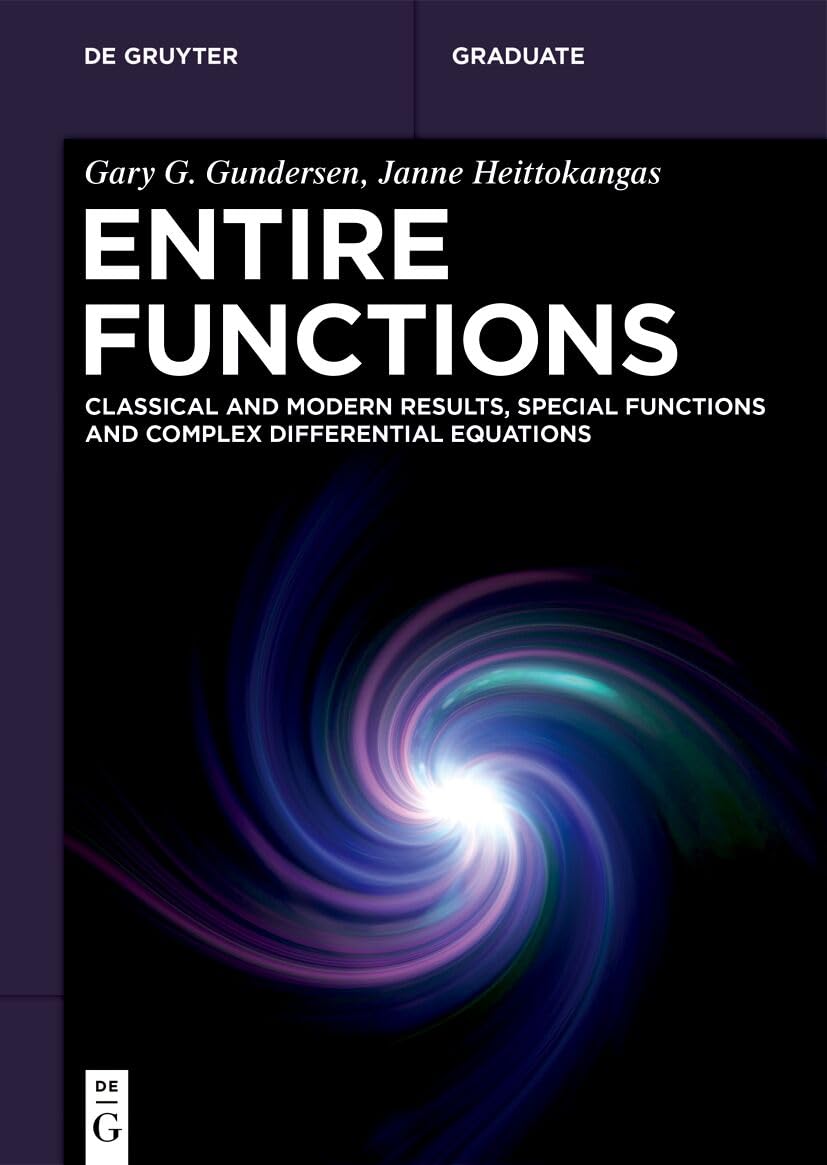 Entire Functions: Classical and Modern Results, Special Functions and Complex Differential Equations (De Gruyter Textbook)