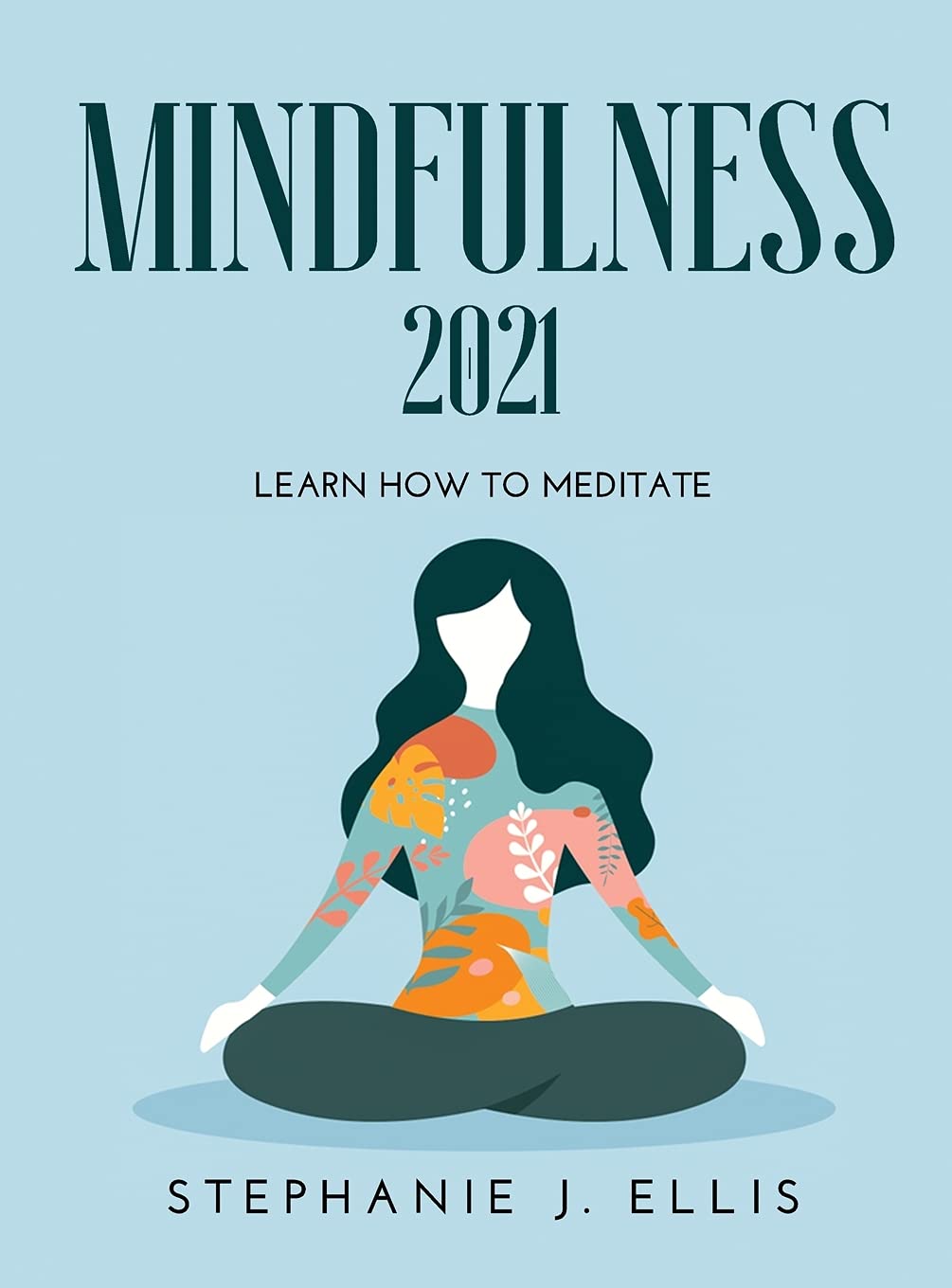 Mindfulness 2021: Learn How to Meditate
