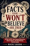 Facts You Won’t Believe Are True: Strange Stories, Weird Science Discoveries, Bizarre History, and Mind-Blowing Trivia for Adults (Enchanted Book of Facts 1)