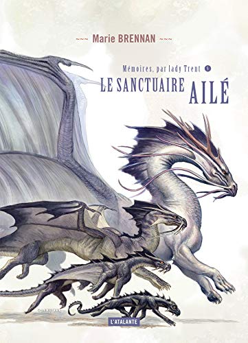 Télécharger Le Sanctuaire ailé: Mémoires, par Lady Trent, T5 Livre PDF Gratuit