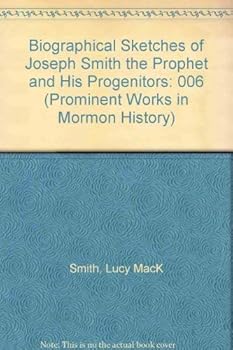 Hardcover Biographical Sketches of Joseph Smith the Prophet and His Progenitors: 006 (Prominent Works in Mormon History) Book