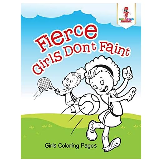 Fierce Girls Don't Faint: Girls Coloring Pages