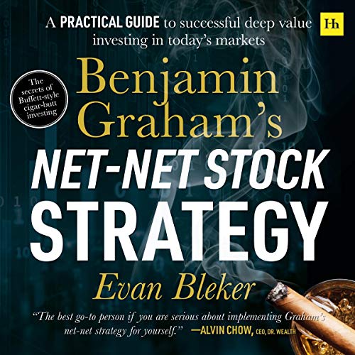 Benjamin Graham’s Stock Strategy A Practical Guide to Successful Deep Value Investing