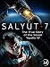 Salyut 7: The True Story of the Soviet 'Apollo 13'