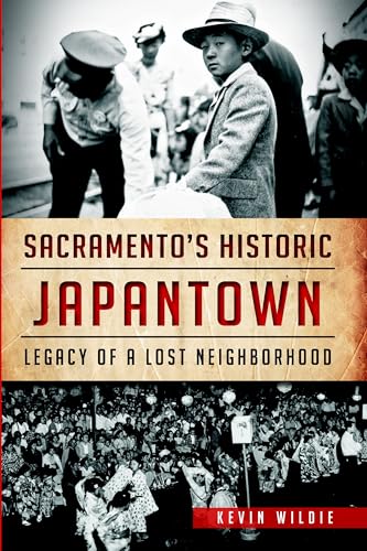Sacramento's Historic Japantown: Legacy of a Lost Neighborhood (American Heritage)