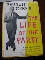 LIFE OF THE PARTY A New Collection of Ancedotes, Fables, Tidbits, Puns, Yarns and Short Tall Tales B005N240M4 Book Cover