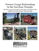 Narrow Gauge Railroading in the San Juan Triangle 1985134144 Book Cover