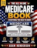 The All-In-One Medicare Book - Everything You Need To Know: A Guide to Enrollment, Plans, Costs & Social Security Strategies to Avoid Mistakes & Maximize Retirement Benefits with Confidence