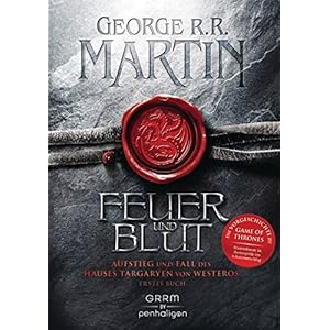 Feuer und Blut – Erstes Buch: Aufstieg und Fall des Hauses Targaryen von Westeros – Als »House of the Dragon« von HBO verfilmt – Weltpremiere am 21. August 2022! Gebundene Ausgabe – 20. November 2018