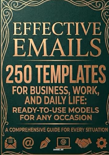 Effective Emails: 250 Templates for Business, Work, and Everyday Use