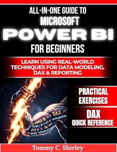 All in One Guide to Microsoft Power Bi for Beginners : Learn using real world techniques for data modeling, dax and reporting