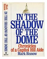 In the Shadow of the Dome: Chronicles of a Capitol Hill Aide 0688087191 Book Cover