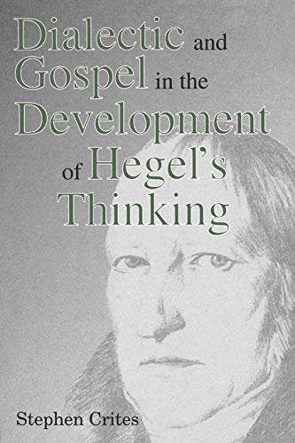 Dialectic and Gospel in the Development of Hegel's Thinking (Volume 0)