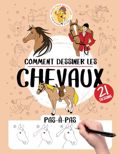 Comment dessiner les chevaux - 21 dessins pas-à-pas: Apprendre à dessiner en s'amusant pour les enfants de 5 à 12 ans sur le thème des chevaux - cahier de...