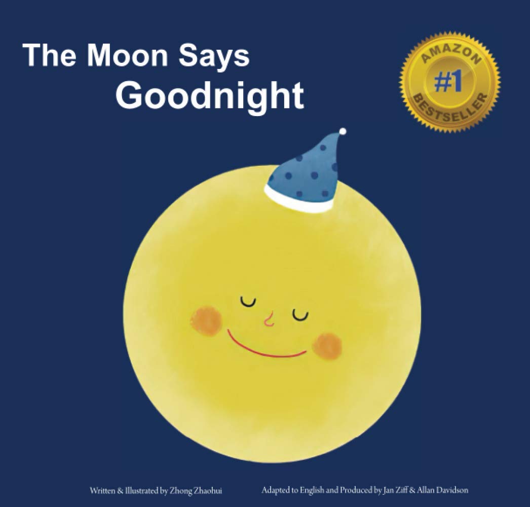The Moon Says Goodnight: The perfect end of day story for kids aged 1-3. Sweet dreams, restful sleep — “An imaginative, gentle bedtime journey."