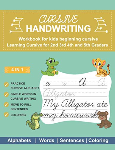 Cursive Handwriting Workbook For Kids Beginning Cursive: How To Write In Cursive For kids, Learning Cursive for 2nd 3rd 4th and 5th Graders, 4 in 1 ... with Letters, Words, Sentences and Coloring