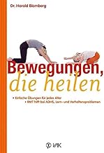 Bewegungen, die heilen: Einfache Übungen für jedes Alter. RMT hilft bei ADHS, Lern- und Verhaltensproblemen