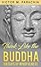 Think Like the Buddha: 108 Days of Mindfulness
