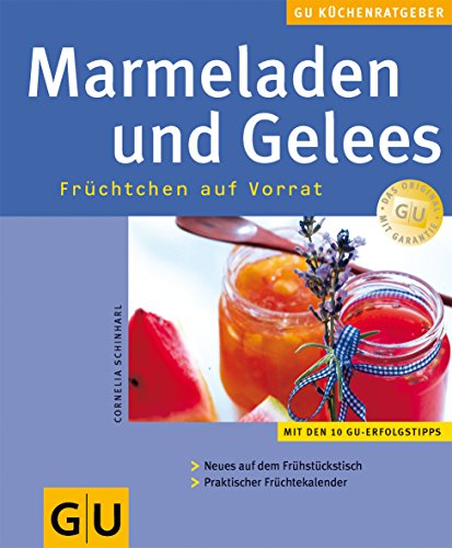 GU Küchenratgeber: Marmeladen und Gelees - Früchtchen auf Vorrat GU Küchenratgeber: Marmeladen und Gelees - Früchtchen auf Vorrat