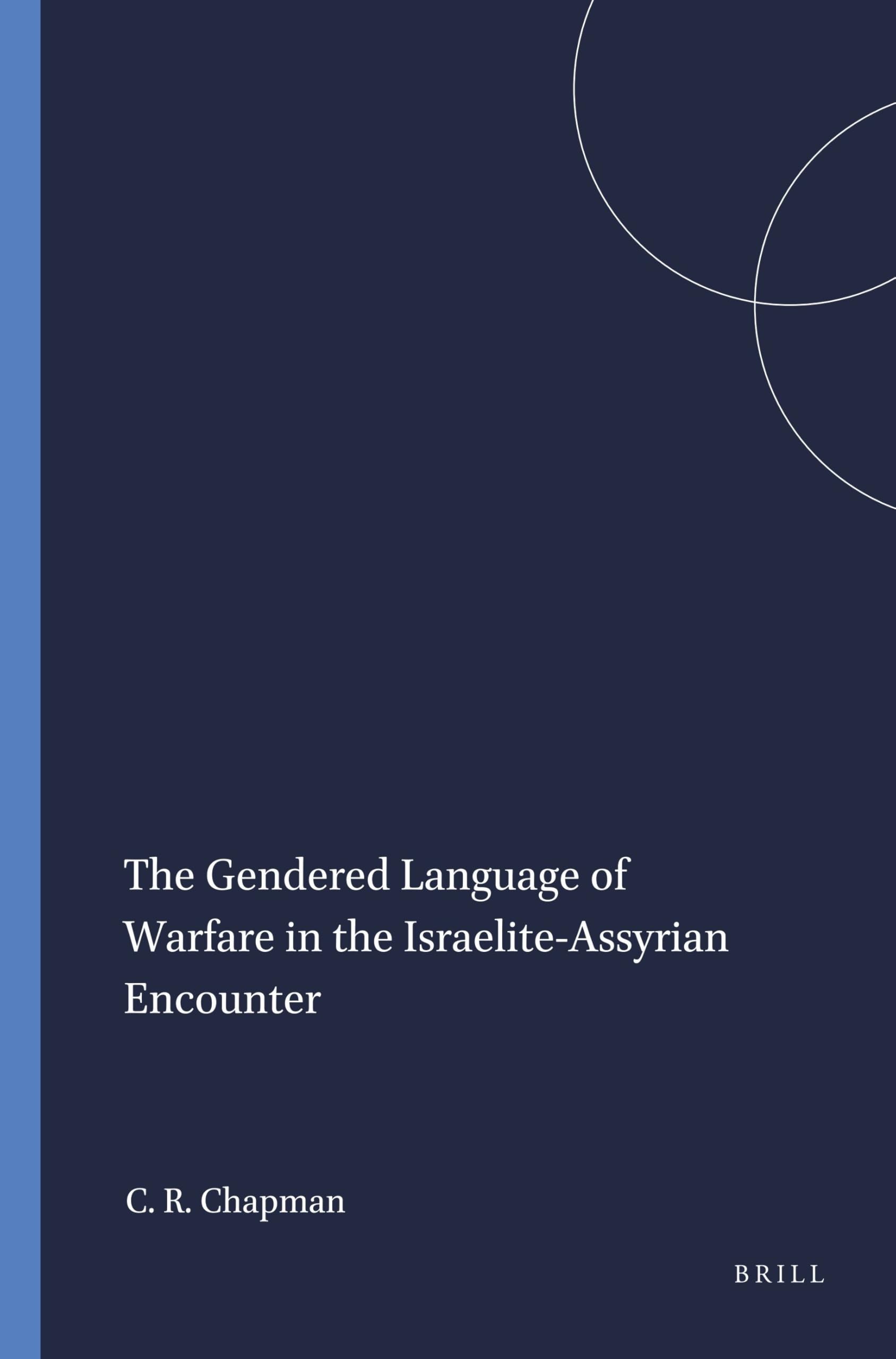The Gendered Language of Warfare in the Israelite-Assyrian Encounter: 62 (Harvard Semitic Monographs, 62)