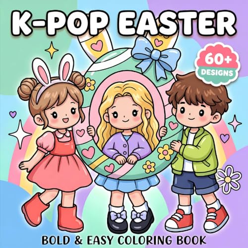 K-Pop Easter: Coloring Book for Kids, Teens and Adults, Bold and Easy...