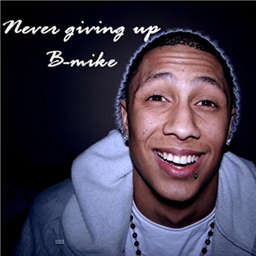Play Never Giving Up by Bmike on Amazon Music
