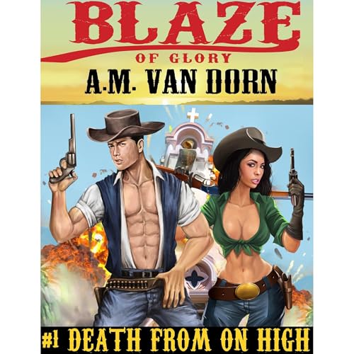 Blaze of Glory #1-Death From on High: An action adventure adult western by A.M. Van Dorn episode artwork