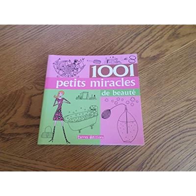 1001 petits miracles de beaut&eacute;