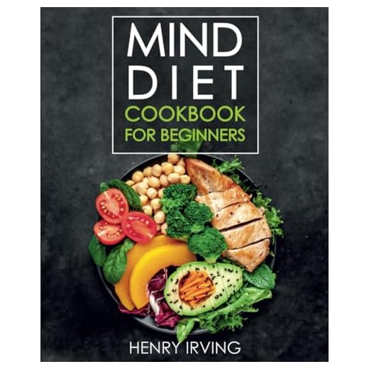 MIND DIET Cookbook for Beginners: What to Eat and Avoid to Prevent Alzheimer’s and Cognitive Decline