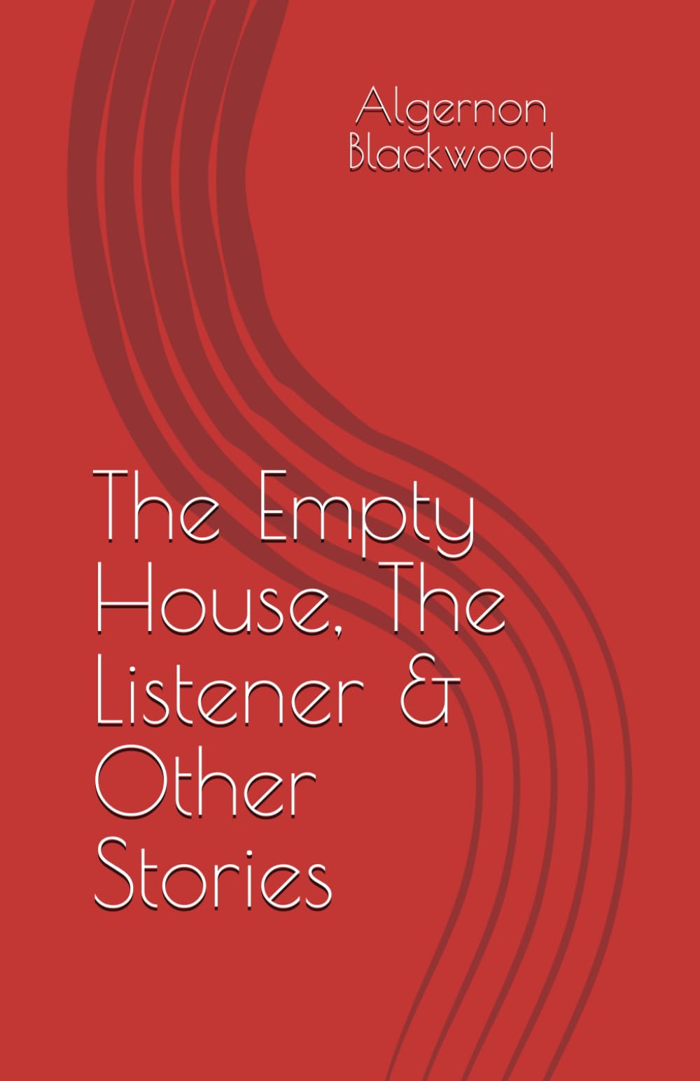 The Empty House, The Listener & Other Stories (Algernon Blackwood Collection)