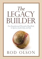 The Legacy Builder: Five Non-Negotiable Leadership Secrets 143470954X Book Cover