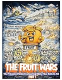 The Fruit Wars: The Vitamin-Packed Colouring Book That Tells It All -Part 1-