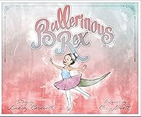 Ballerinous Rex 1495178862 Book Cover