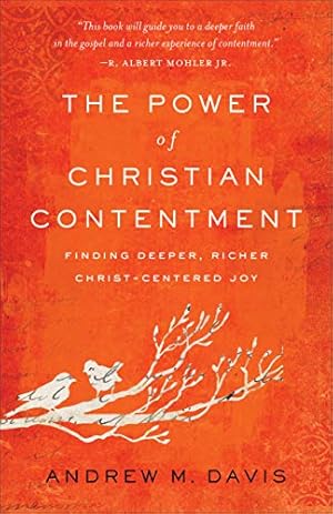 Book cover The Power of Christian Contentment: Finding Deeper, Richer Christ-Centered Joy