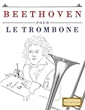  Beethoven pour le Trombone: 10 pièces faciles pour le Trombone débutant livre