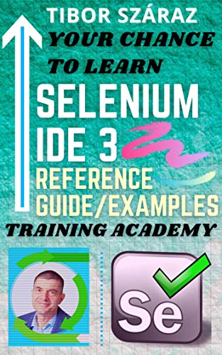 Selenium IDE 3 Reference Guide: Version 3.4.4 (English Book 181230)