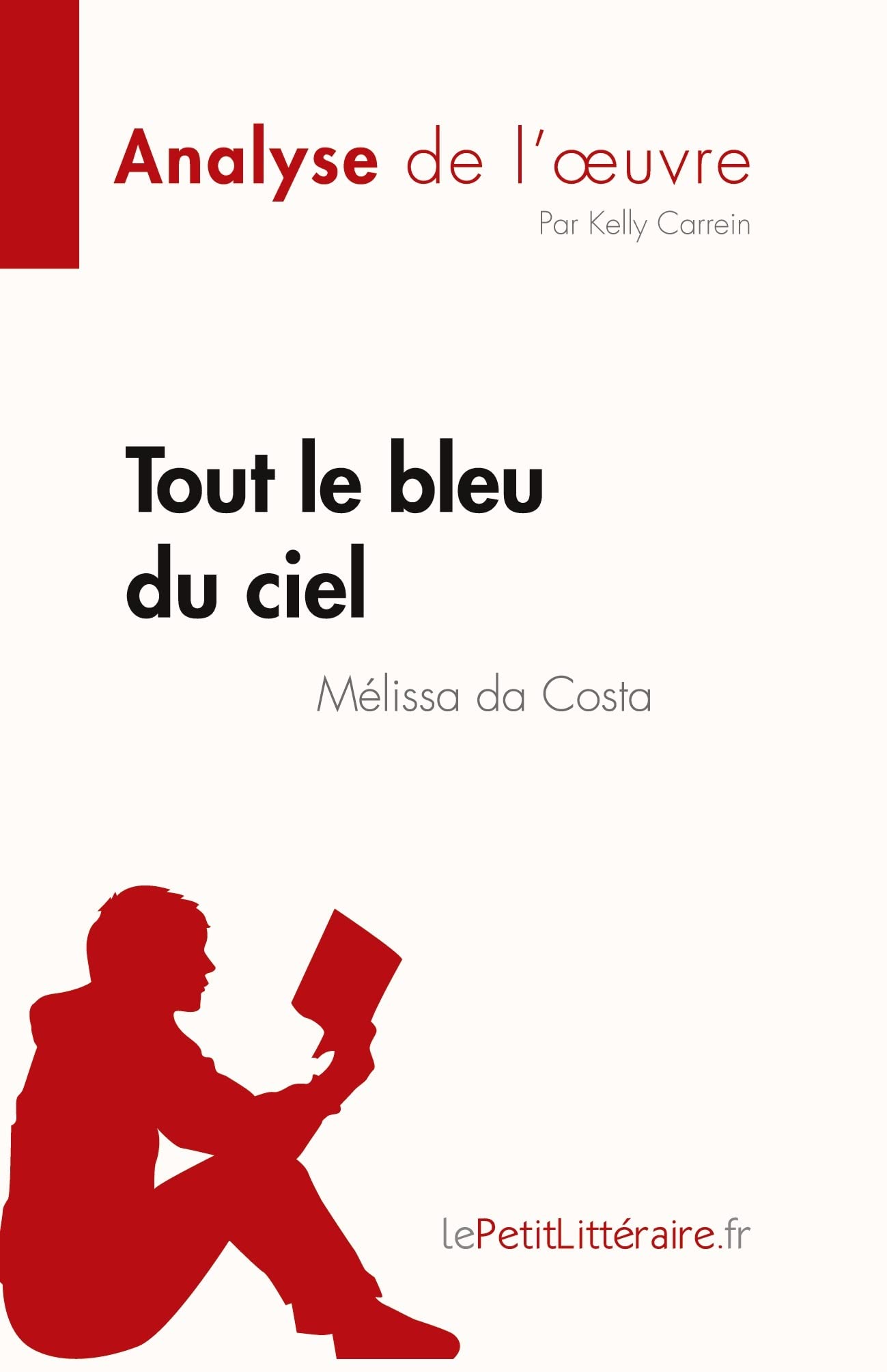 Tout le bleu du ciel de Mélissa da Costa (Analyse de l'œuvre): Résumé complet et analyse détaillée de l'oeuvre (Fiche de lecture)