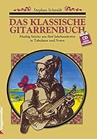 Das klassische Gitarrenbuch. Inkl. CD. Fünfzig Stücke aus fünf Jahrhunderten in Tabulatur und Noten. 3802402448 Book Cover