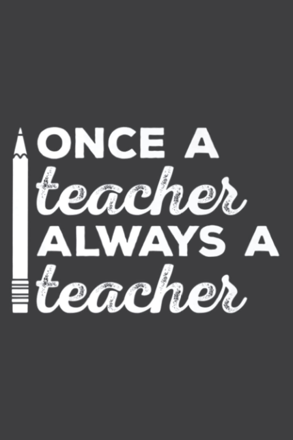 Once a Teacher Always a Teacher Retiremen Gift: Lined Journal & Diary for Writing & Notes for Girls and Women, Memo Diary Subject Notebooks Planner, 6"x9"