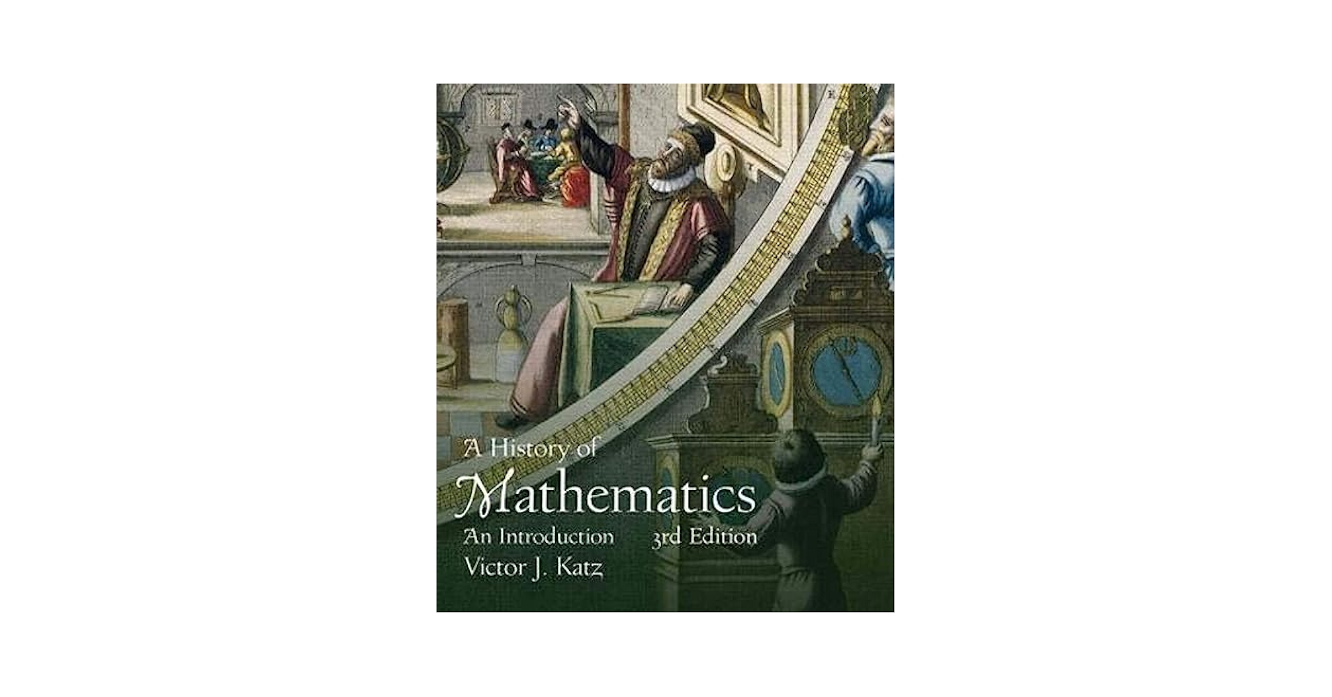 History of Mathematics, A (Classic Version) (Pearson Modern